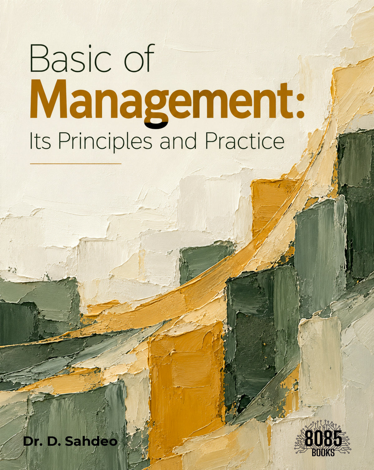 Basic of Management: Its Principles and Practice