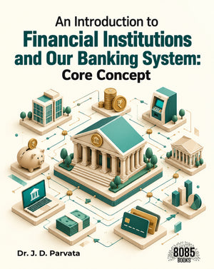 An Introduction to Financial Institutions and Our Banking System: Core Concept