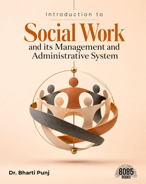 Introduction to Social Work and its Management and Administrative System