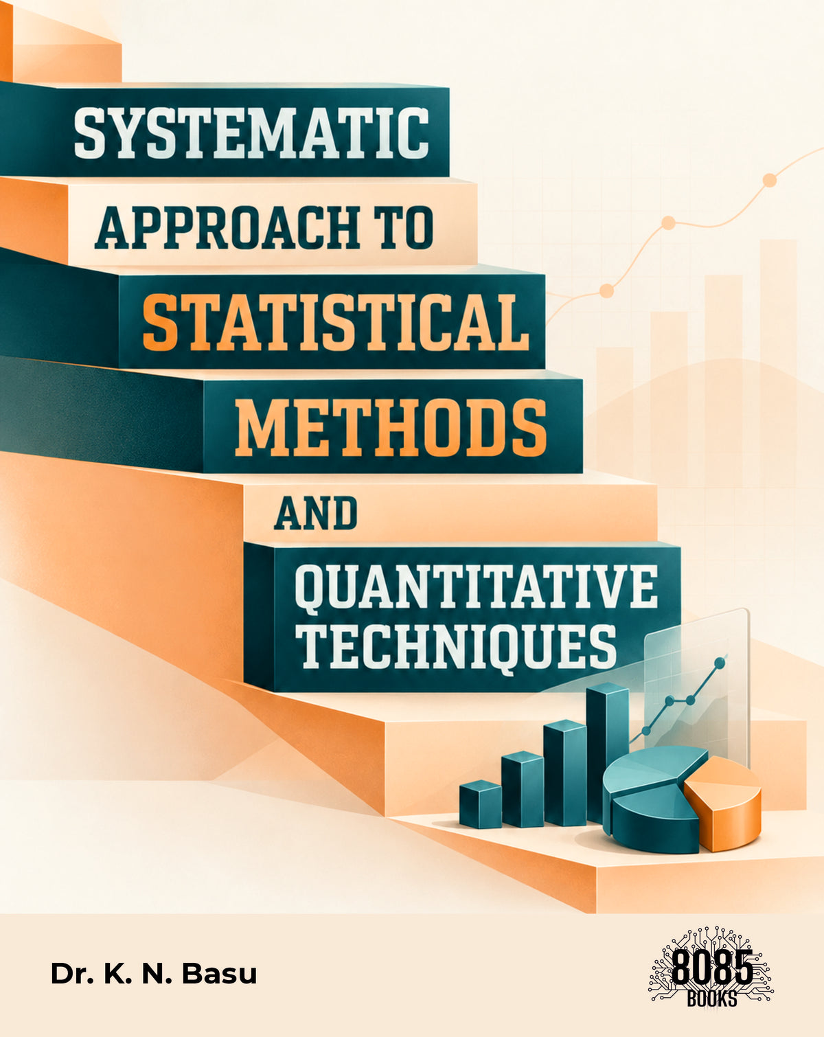 Systematic Approach to Statistical Methods and Quantitative Techniques