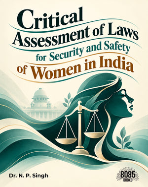 Critical Assessment of Laws for Security and Safety of Women in India