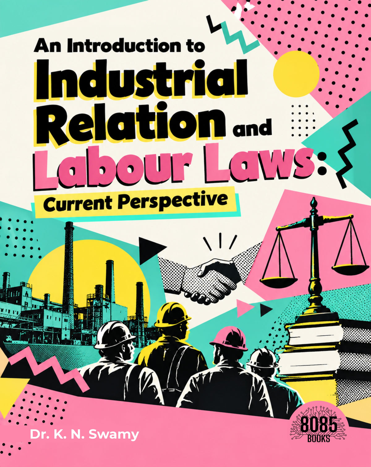 An Introduction to Industrial Relation and Labour Laws: Current Perspective