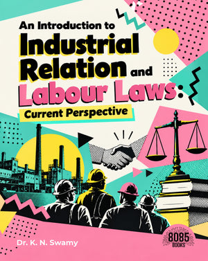 An Introduction to Industrial Relation and Labour Laws: Current Perspective