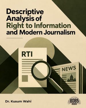 Descriptive Analysis of Right to Information and Modern Journalism