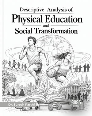Descriptive Analysis of Physical Education and Social Transformation (Bangla Edition)
