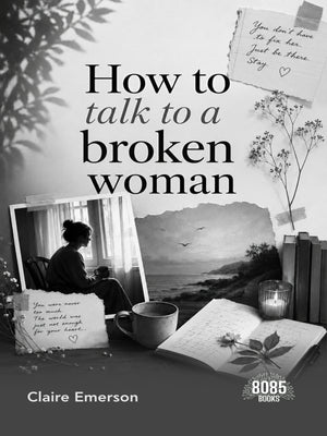 How to Talk to a Broken Woman